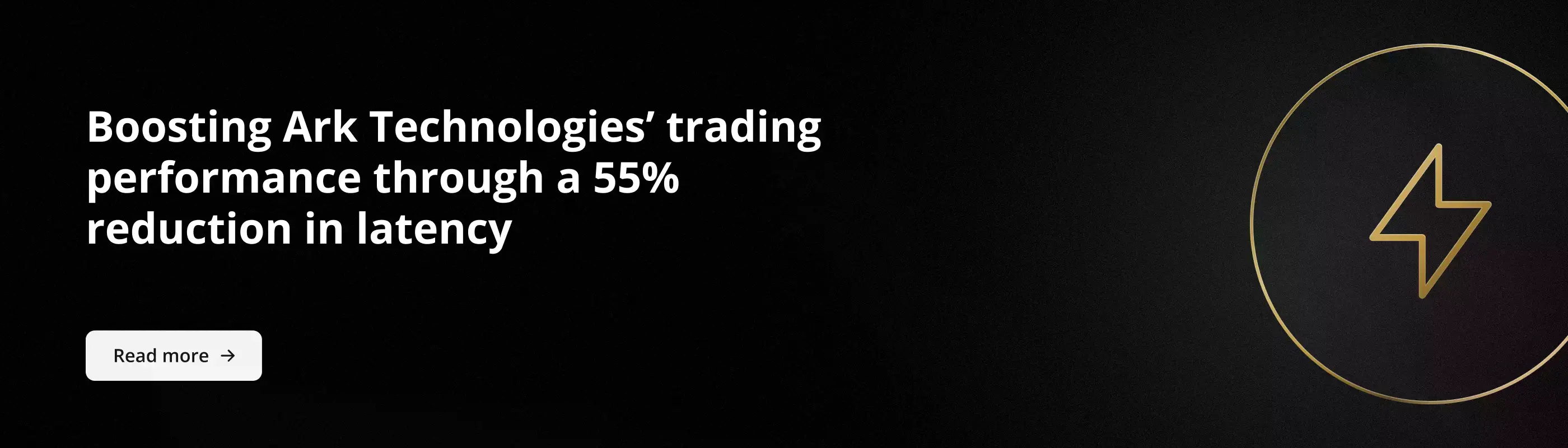 Boosting Ark Technologies’ trading performance through a 55% reduction in latency