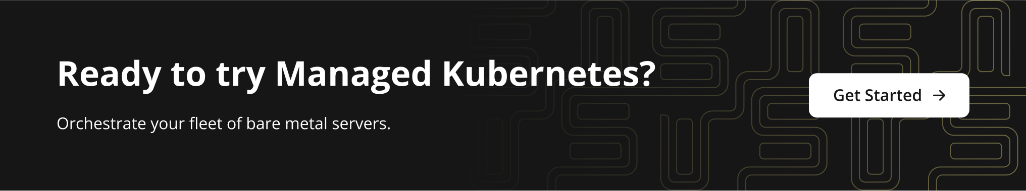 Orchestrate your fleet of bare metal servers.